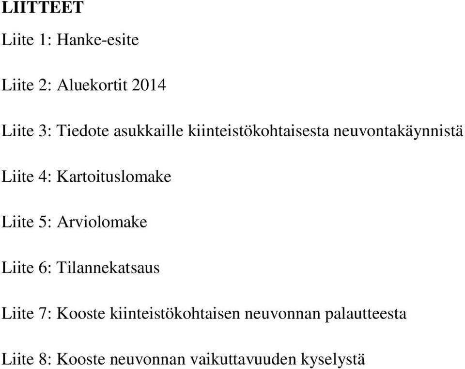 Liite 5: Arviolomake Liite 6: Tilannekatsaus Liite 7: Kooste