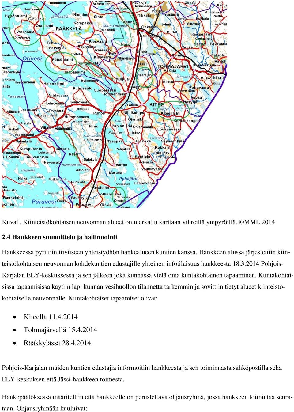 Hankkeen alussa järjestettiin kiinteistökohtaisen neuvonnan kohdekuntien edustajille yhteinen infotilaisuus hankkeesta 18.3.