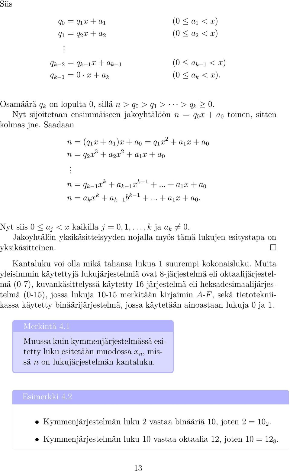 n = q k 1 x k + a k 1 x k 1 +... + a 1 x + a 0 n = a k x k + a k 1 b k 1 +... + a 1 x + a 0. Nyt siis 0 a j < x kaikilla j = 0, 1,..., k ja a k 0.