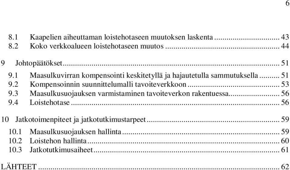 .. 53 9.3 Maasulkusuojauksen varmistaminen tavoiteverkon rakentuessa... 56 9.4 Loistehotase.