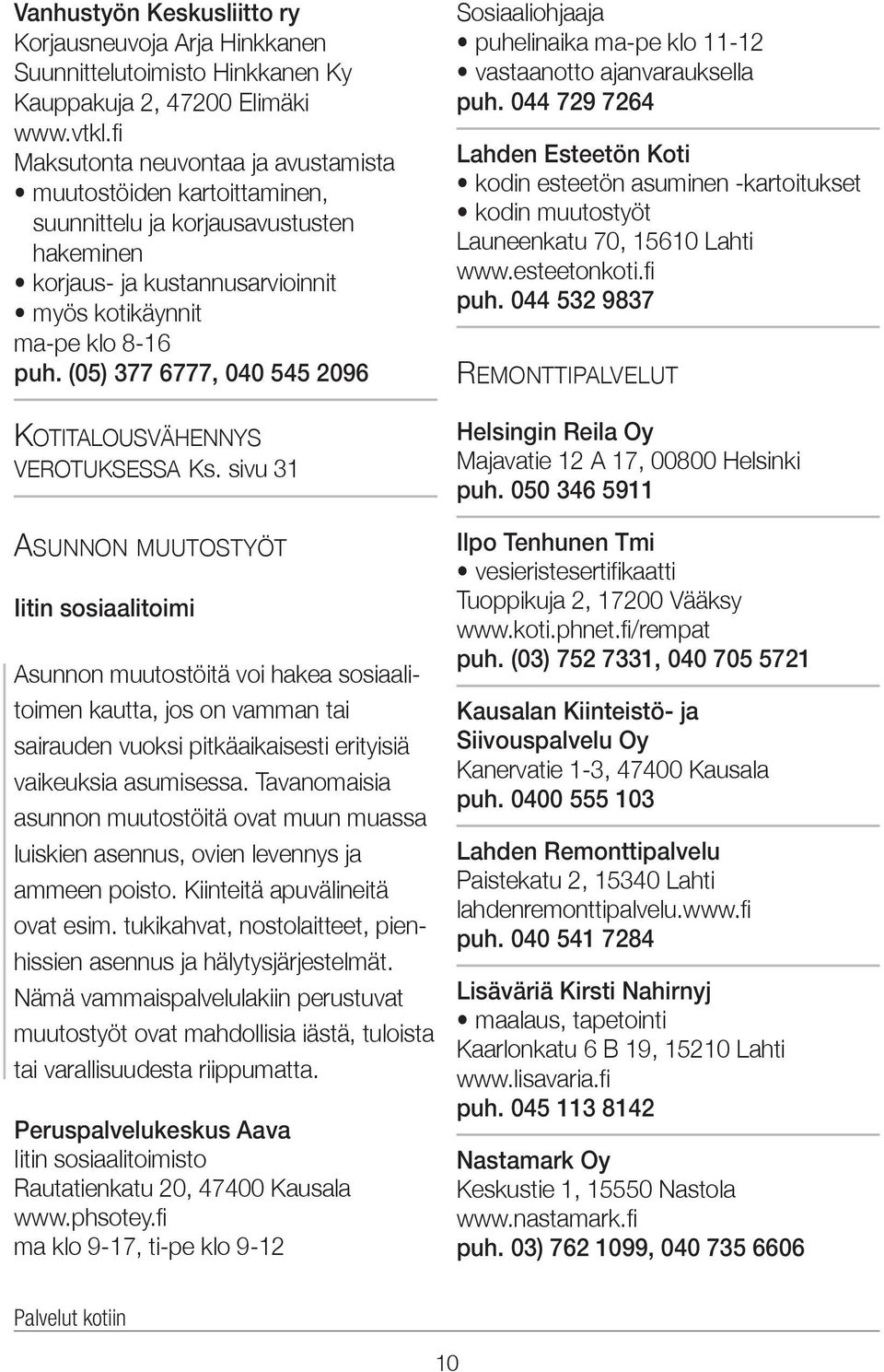 (05) 377 6777, 040 545 2096 Kotitalousvähennys verotuksessa Ks.