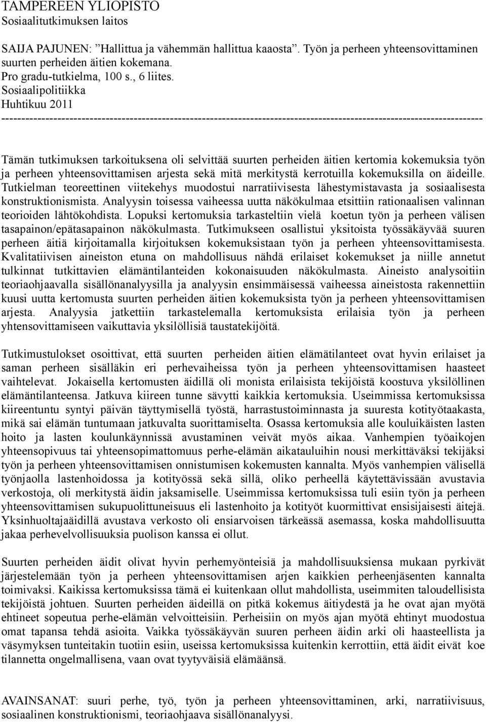 Sosiaalipolitiikka Huhtikuu 2011 ------------------------------------------------------------------------------------------------------------------------ Tämän tutkimuksen tarkoituksena oli selvittää