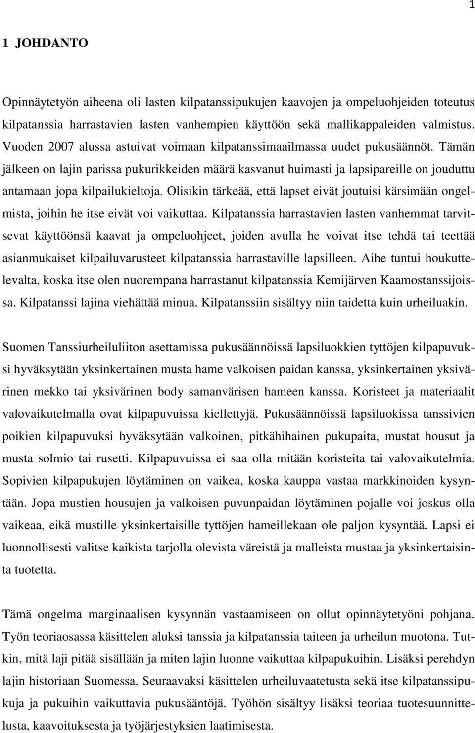 Tämän jälkeen on lajin parissa pukurikkeiden määrä kasvanut huimasti ja lapsipareille on jouduttu antamaan jopa kilpailukieltoja.