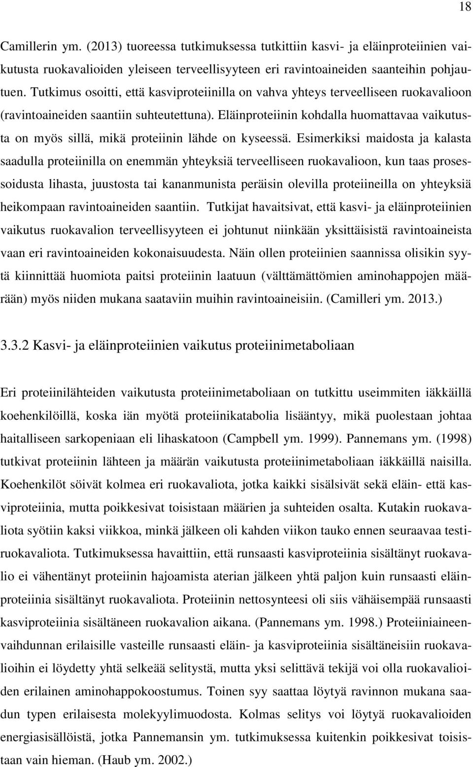 Eläinproteiinin kohdalla huomattavaa vaikutusta on myös sillä, mikä proteiinin lähde on kyseessä.