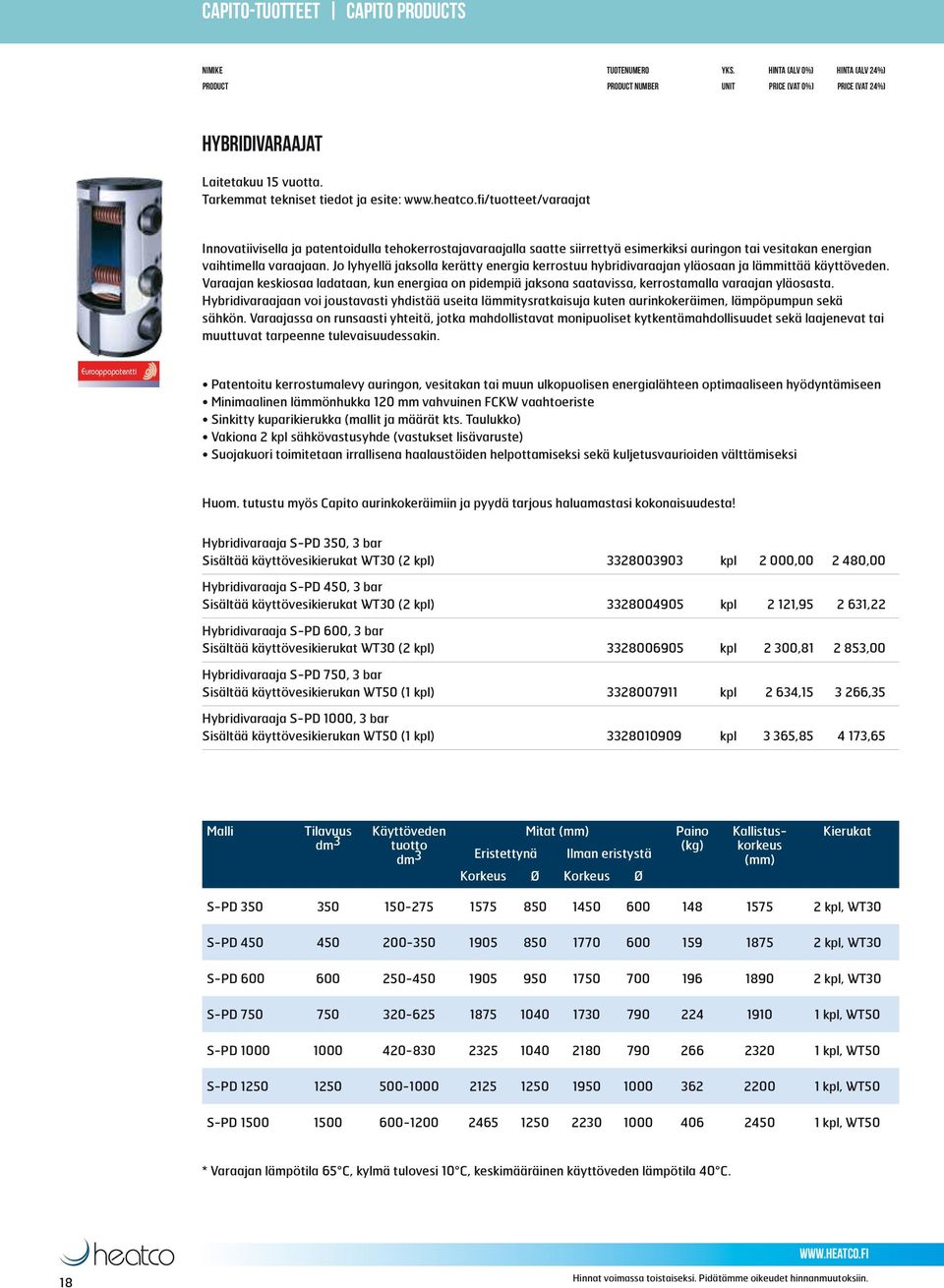 Jo lyhyellä jaksolla kerätty energia kerrostuu hybridivaraajan yläosaan ja lämmittää käyttöveden.