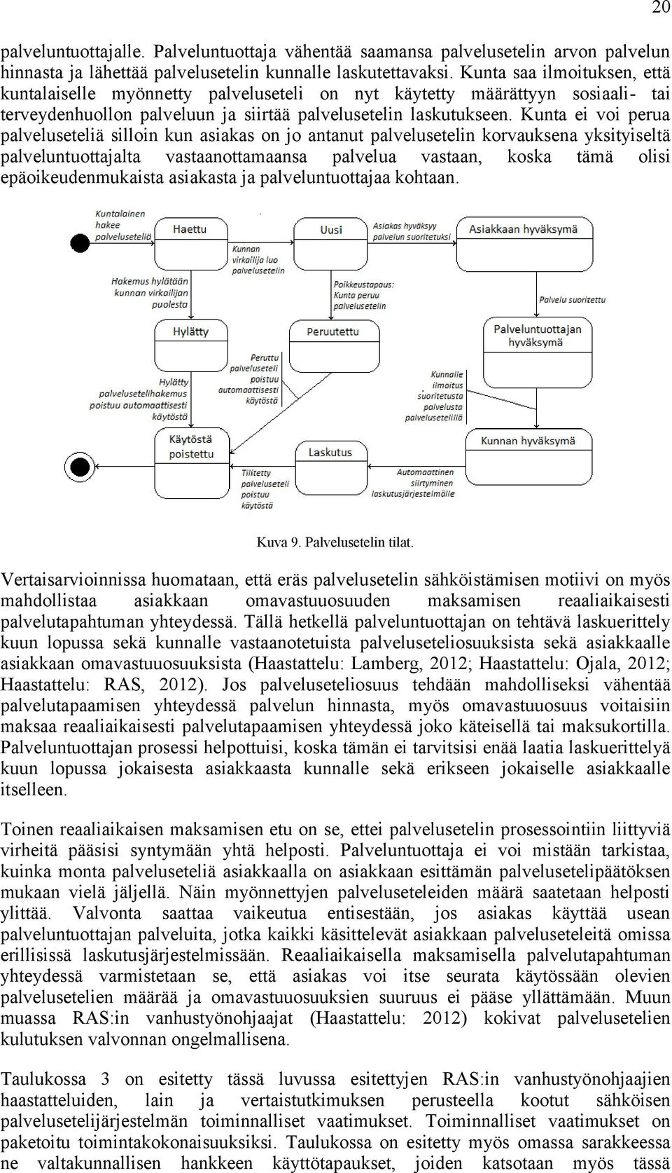 Kunta ei voi perua palveluseteliä silloin kun asiakas on jo antanut palvelusetelin korvauksena yksityiseltä palveluntuottajalta vastaanottamaansa palvelua vastaan, koska tämä olisi