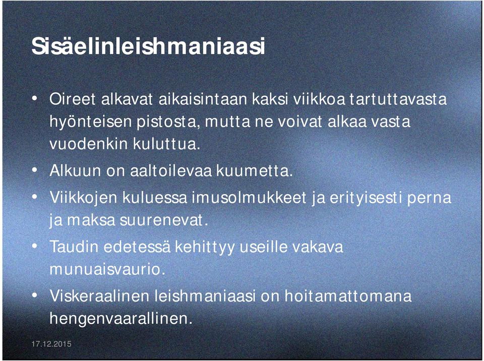 Viikkojen kuluessa imusolmukkeet ja erityisesti perna ja maksa suurenevat.