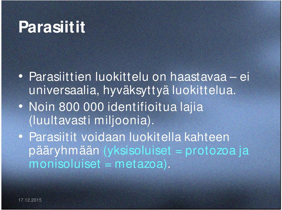 Noin 800 000 identifioitua lajia (luultavasti miljoonia).