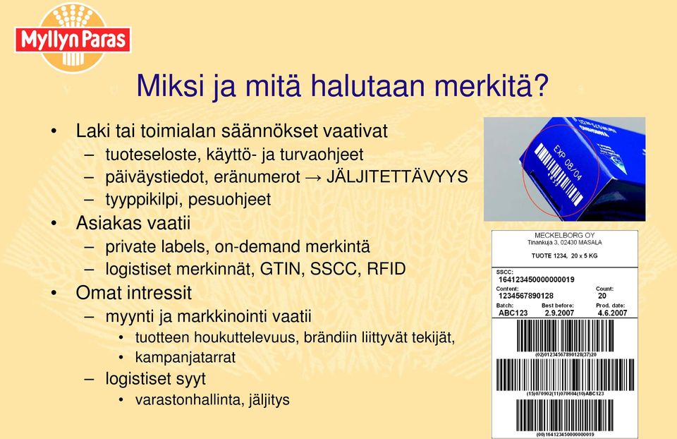 JÄLJITETTÄVYYS tyyppikilpi, pesuohjeet Asiakas vaatii private labels, on-demand merkintä logistiset