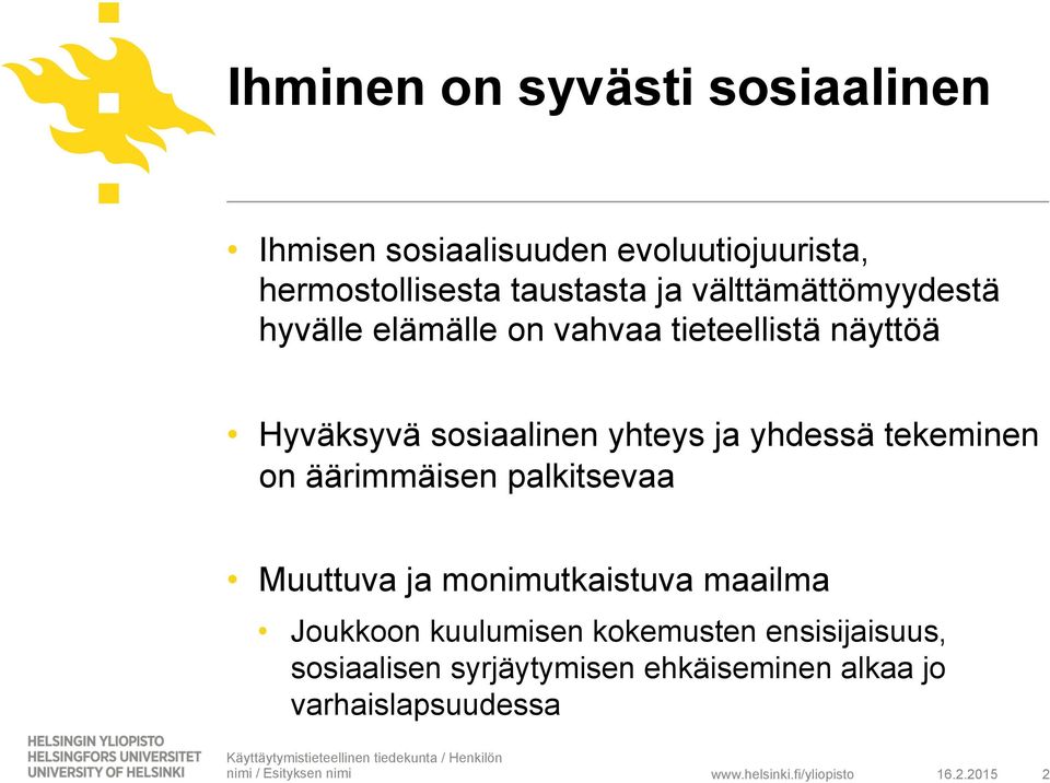 ja yhdessä tekeminen on äärimmäisen palkitsevaa Muuttuva ja monimutkaistuva maailma Joukkoon