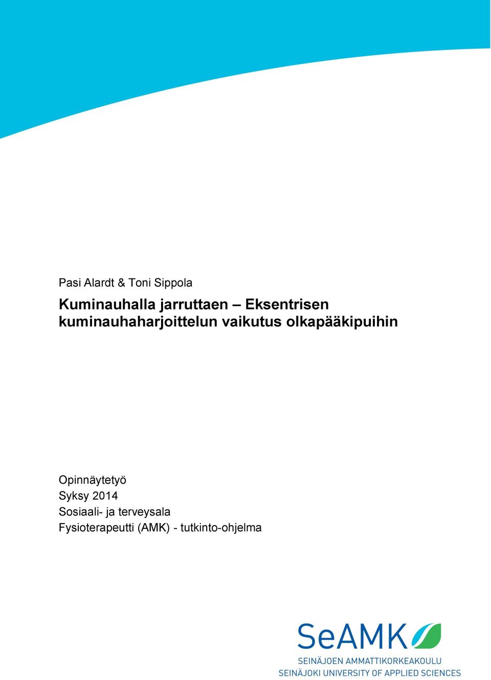 vaikutus olkapääkipuihin Opinnäytetyö Syksy 2014