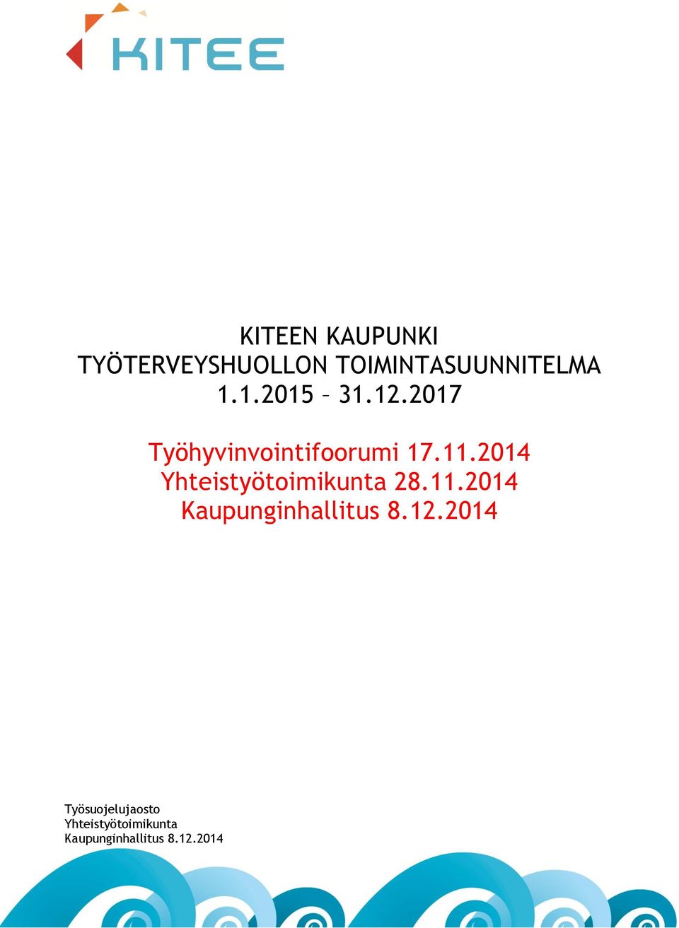 2014 Yhteistyötoimikunta 28.11.2014 Kaupunginhallitus 8.