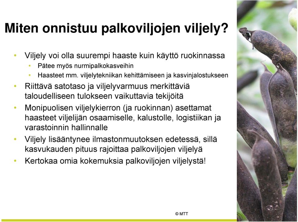 tekijöitä Monipuolisen viljelykierron (ja ruokinnan) asettamat haasteet viljelijän osaamiselle, kalustolle, logistiikan ja varastoinnin hallinnalle