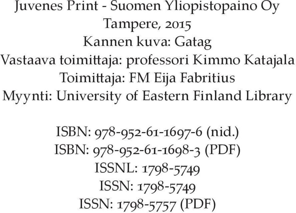 Myynti: University of Eastern Finland Library ISBN: 978-952-61-1697-6 (nid.