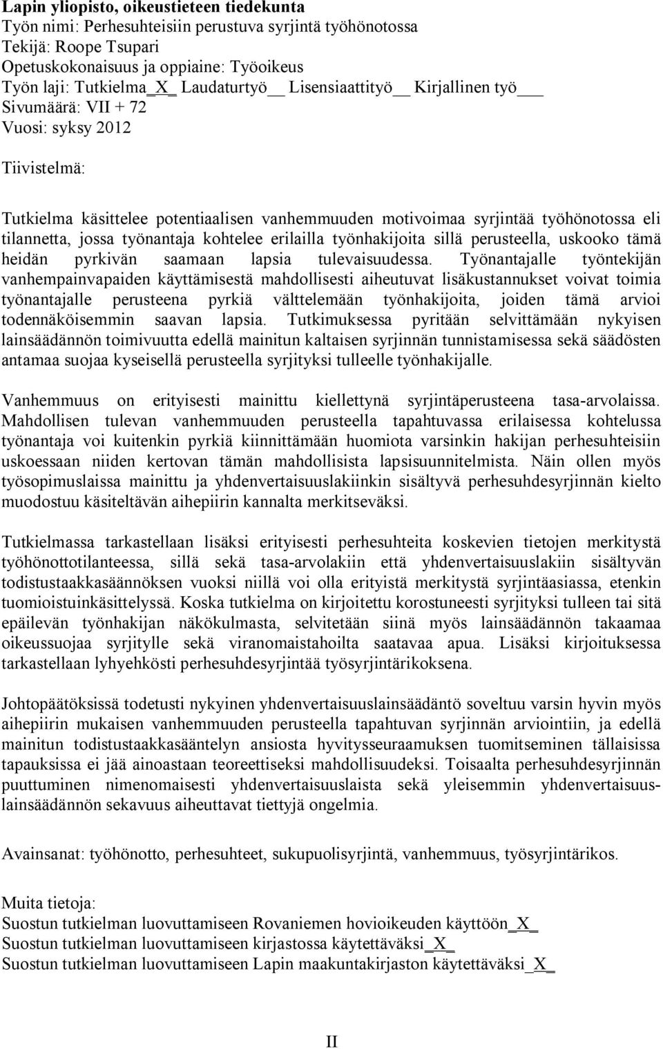 kohtelee erilailla työnhakijoita sillä perusteella, uskooko tämä heidän pyrkivän saamaan lapsia tulevaisuudessa.