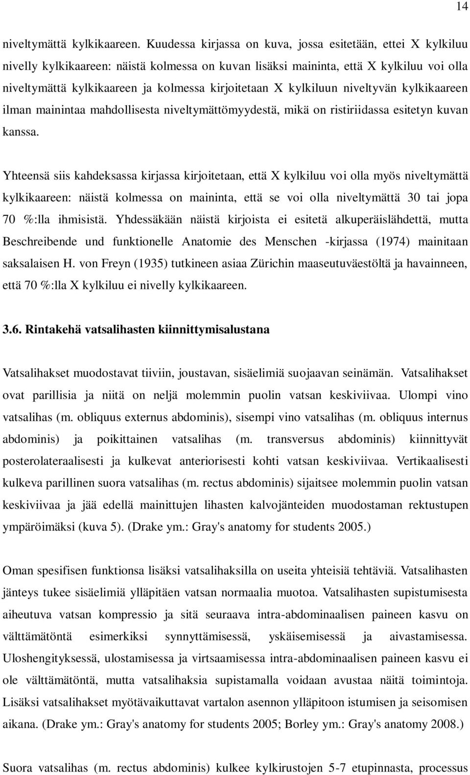 kirjoitetaan X kylkiluun niveltyvän kylkikaareen ilman mainintaa mahdollisesta niveltymättömyydestä, mikä on ristiriidassa esitetyn kuvan kanssa.
