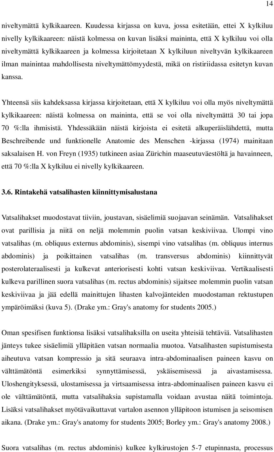 kirjoitetaan X kylkiluun niveltyvän kylkikaareen ilman mainintaa mahdollisesta niveltymättömyydestä, mikä on ristiriidassa esitetyn kuvan kanssa.