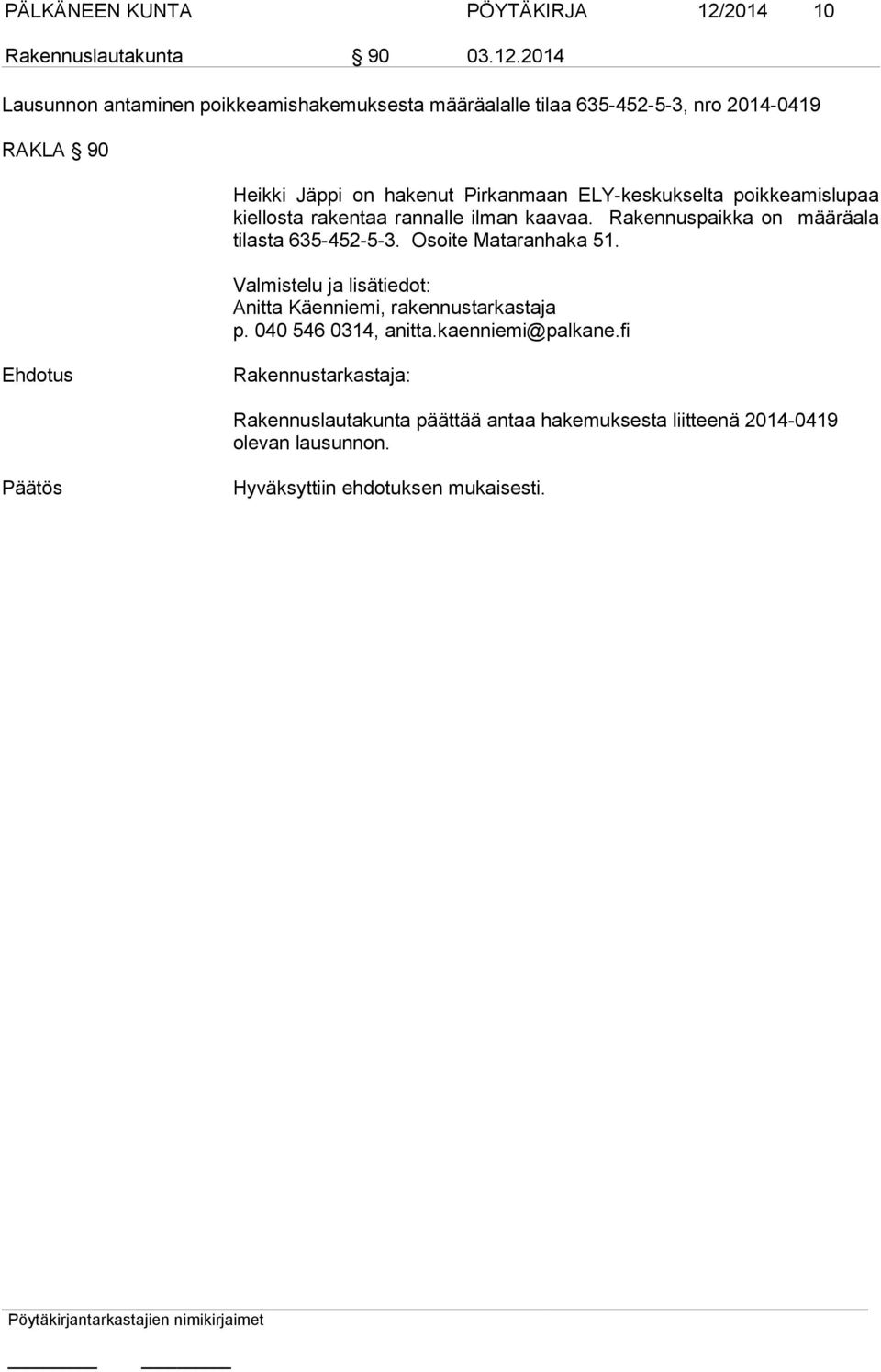 2014 Lausunnon antaminen poikkeamishakemuksesta määräalalle tilaa 635-452-5-3, nro 2014-0419 RAKLA 90