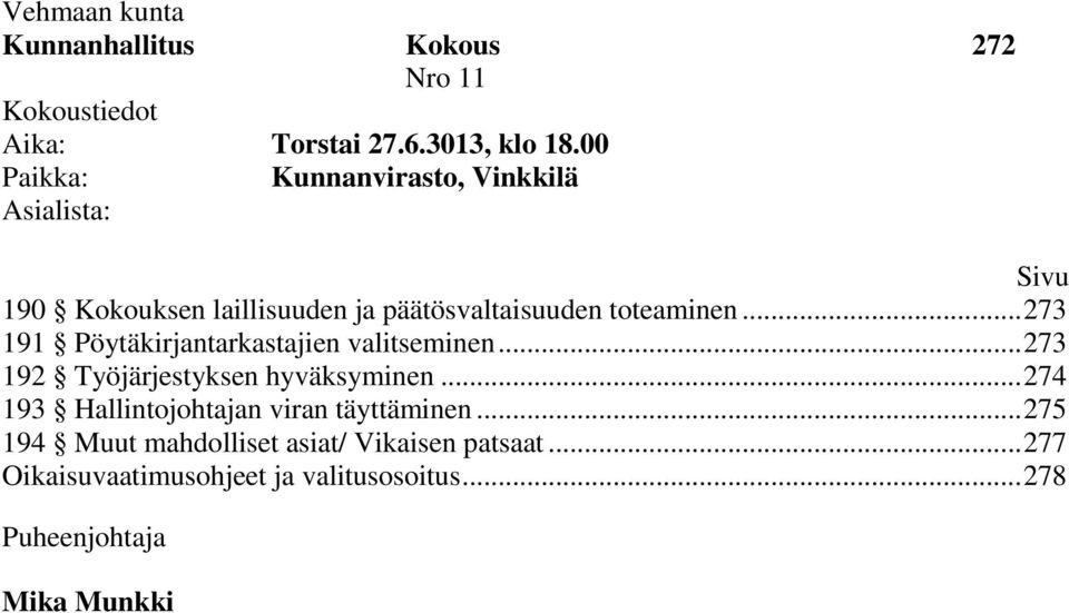 .. 273 191 Pöytäkirjantarkastajien valitseminen... 273 192 Työjärjestyksen hyväksyminen.