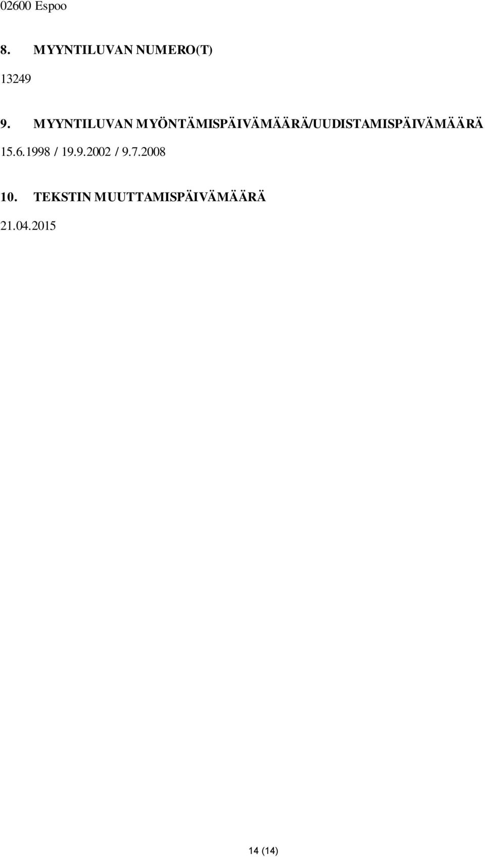 MYÖNTÄMISPÄIVÄMÄÄRÄ/UUDISTAMISPÄIVÄMÄÄRÄ 15.6.