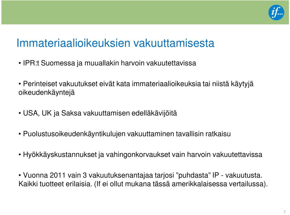 Puolustusoikeudenkäyntikulujen vakuuttaminen tavallisin ratkaisu Hyökkäyskustannukset ja vahingonkorvaukset vain harvoin