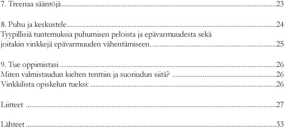 joitakin vinkkejä epävarmuuden vähentämiseen...25 9. Tue oppimistasi.