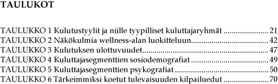 .. 42 TAULUKKO 3 Kulutuksen ulottuvuudet.