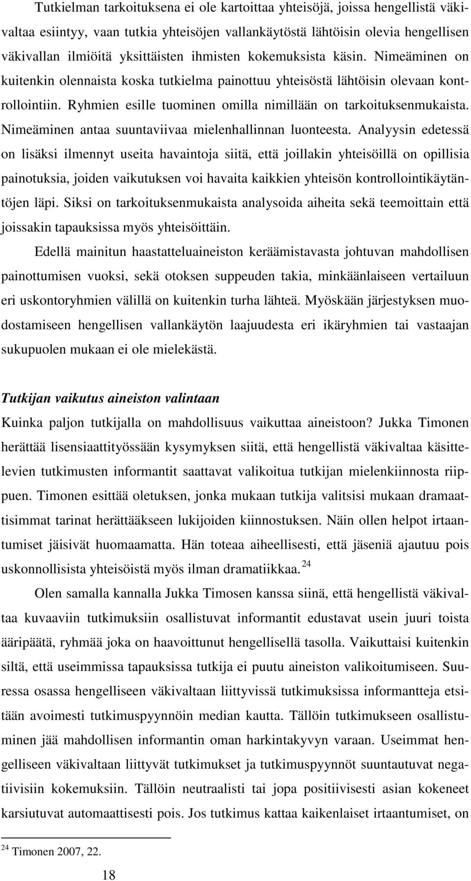 Ryhmien esille tuominen omilla nimillään on tarkoituksenmukaista. Nimeäminen antaa suuntaviivaa mielenhallinnan luonteesta.