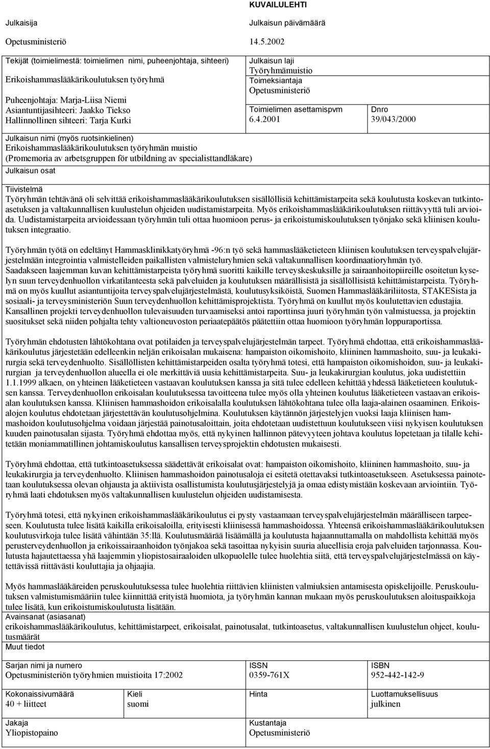 5.2002 Julkaisun laji Työryhmämuistio Toimeksiantaja Opetusministeriö Toimielimen asettamispvm 6.4.