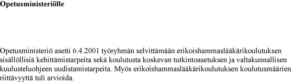 kehittämistarpeita sekä koulutusta koskevan tutkintoasetuksen ja