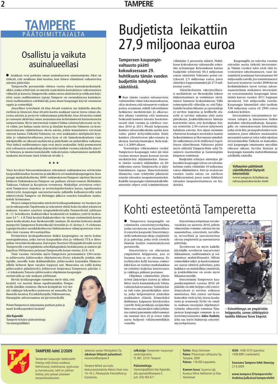 Tampereelle perustettiin viitisen vuotta sitten kuntademokratiayksikkö, jonka tehtävänä on miettiä uudenlaisia kuntalaisten vaikuttamisen välineitä ja kanavia.