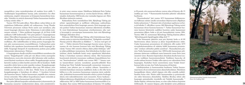 Veistoksia tai esittäviä elementtejä Vanhan hautausmaan haudoista löytyy erittäin vähän. 14 Vuonna 1852 Pori paloi jälleen.