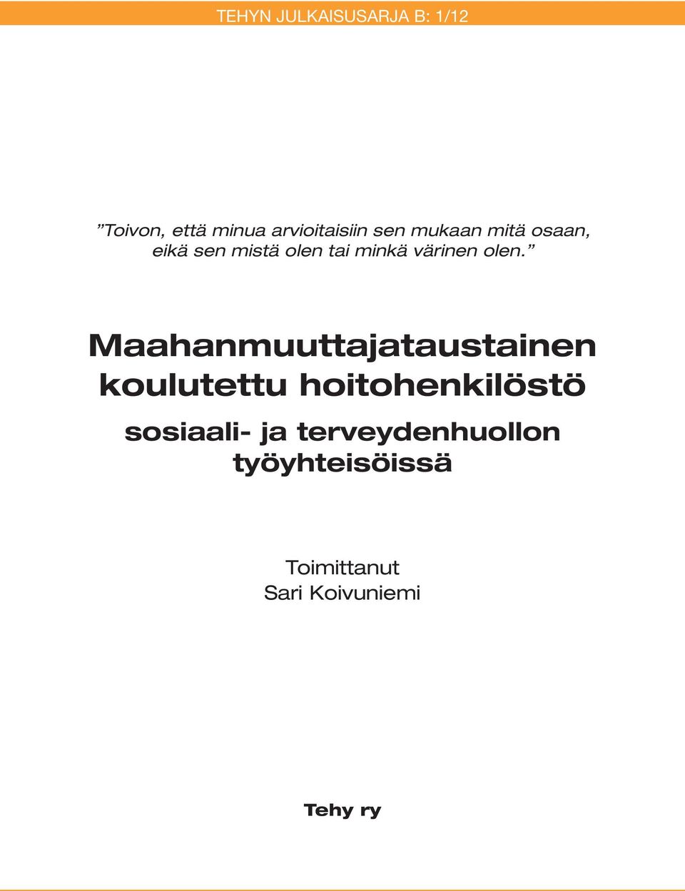 Maahanmuuttajataustainen koulutettu hoitohenkilöstö sosiaali- ja