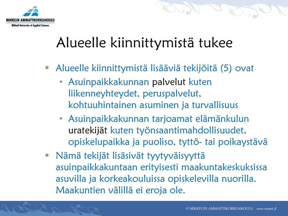 uratekijät kuten työnsaantimahdollisuudet, opiskelupaikka ja puoliso, tyttö- tai poikaystävä Nämä tekijät lisäsivät