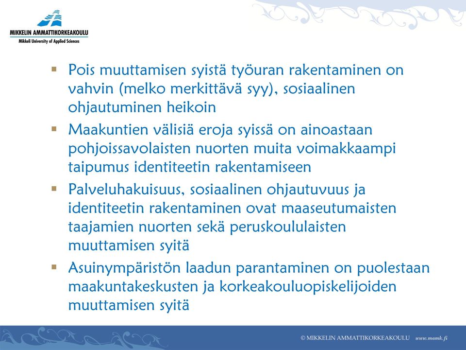 Palveluhakuisuus, sosiaalinen ohjautuvuus ja identiteetin rakentaminen ovat maaseutumaisten taajamien nuorten sekä