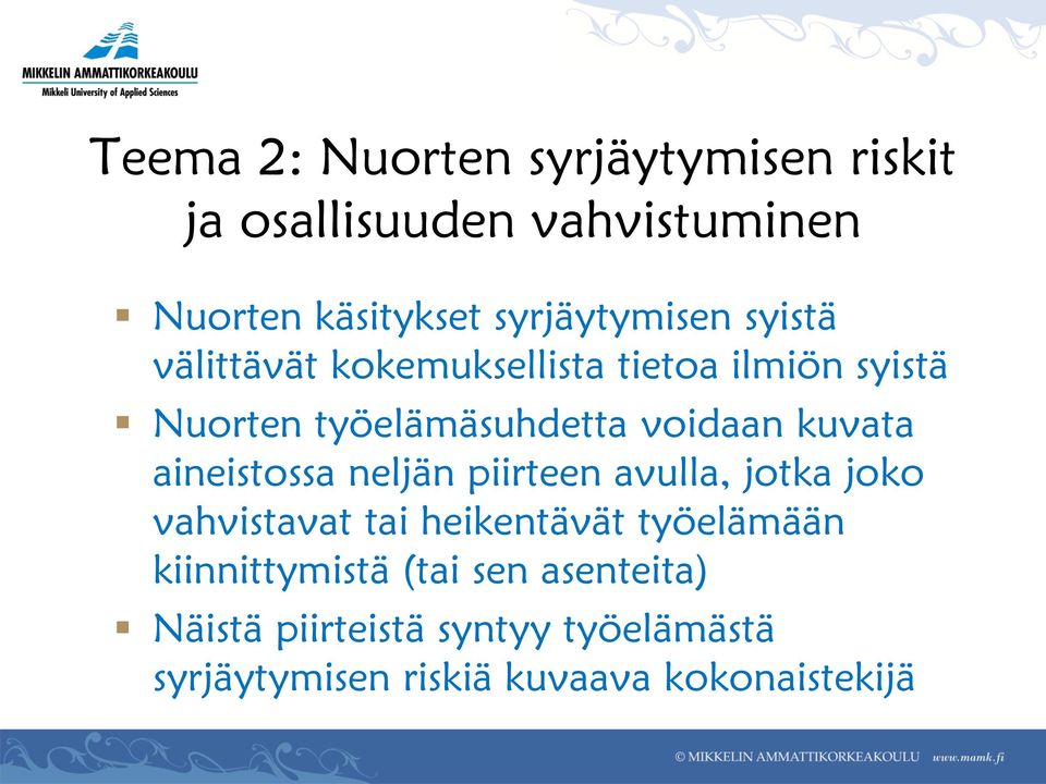 voidaan kuvata aineistossa neljän piirteen avulla, jotka joko vahvistavat tai heikentävät