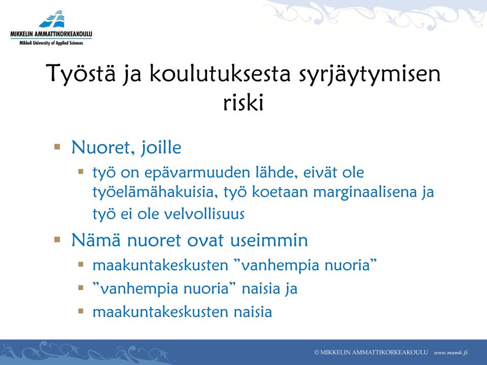 marginaalisena ja työ ei ole velvollisuus Nämä nuoret ovat useimmin