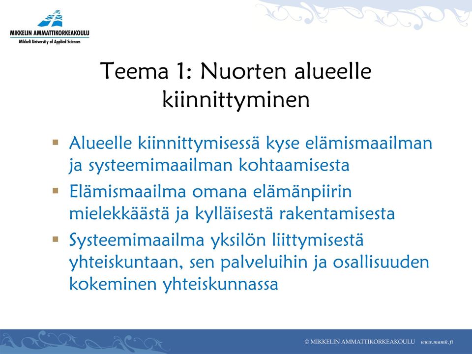 elämänpiirin mielekkäästä ja kylläisestä rakentamisesta Systeemimaailma