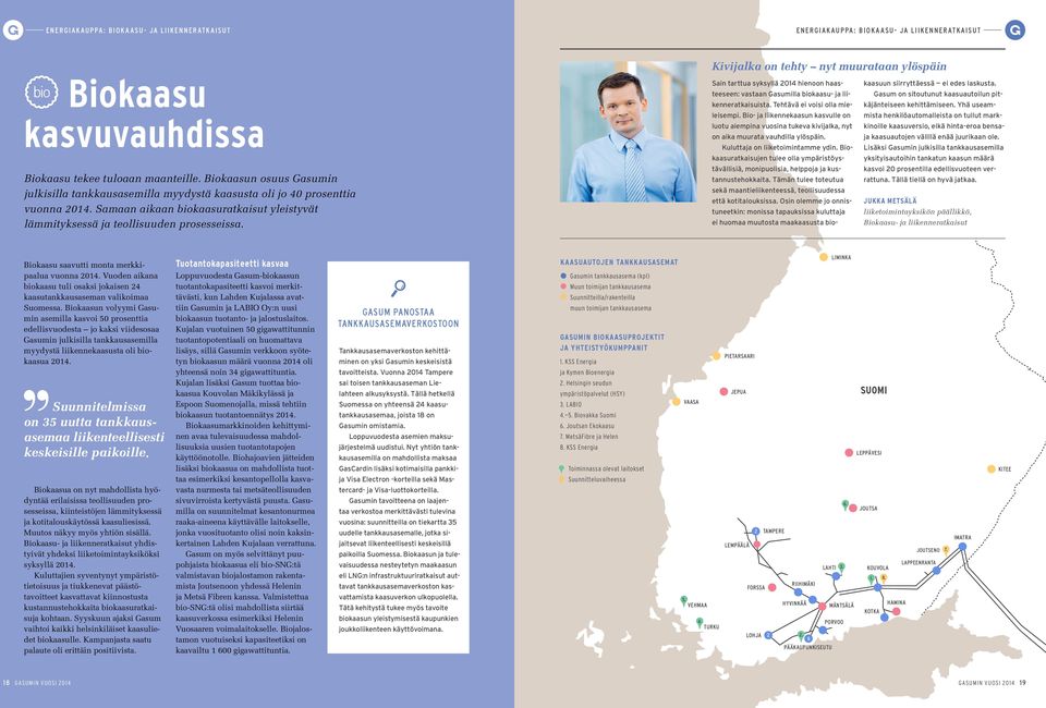 Sain tarttua syksyllä 2014 hienoon haasteeseen: vastaan Gasumilla biokaasu- ja liikenneratkaisuista. Tehtävä ei voisi olla mieleisempi.