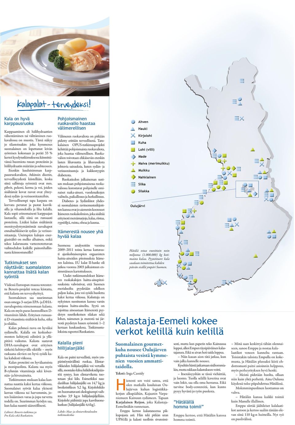 suhteeseen. Etenkin kuuluisimmn krppusruokvlion, Atkinsin dieetin, terveellisyydestä kiistellään, kosk siinä sllittuj syömisiä ovt mm.