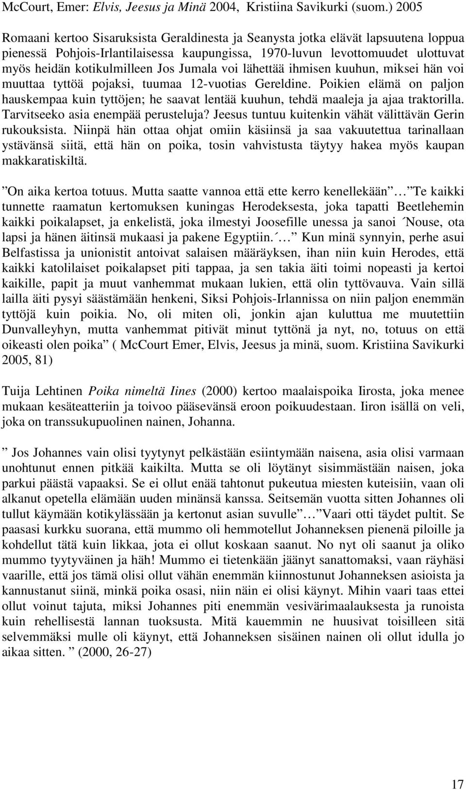 Jos Jumala voi lähettää ihmisen kuuhun, miksei hän voi muuttaa tyttöä pojaksi, tuumaa 12-vuotias Gereldine.