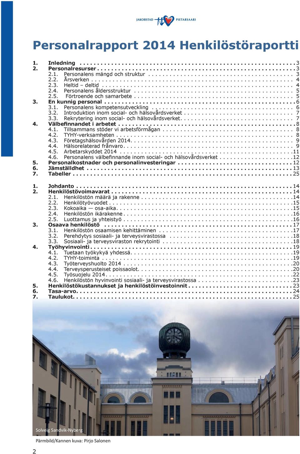 ............................................ 5 2.5. Förtroende och samarbete............................................. 5 3. En kunnig personal....................................................... 6 3.