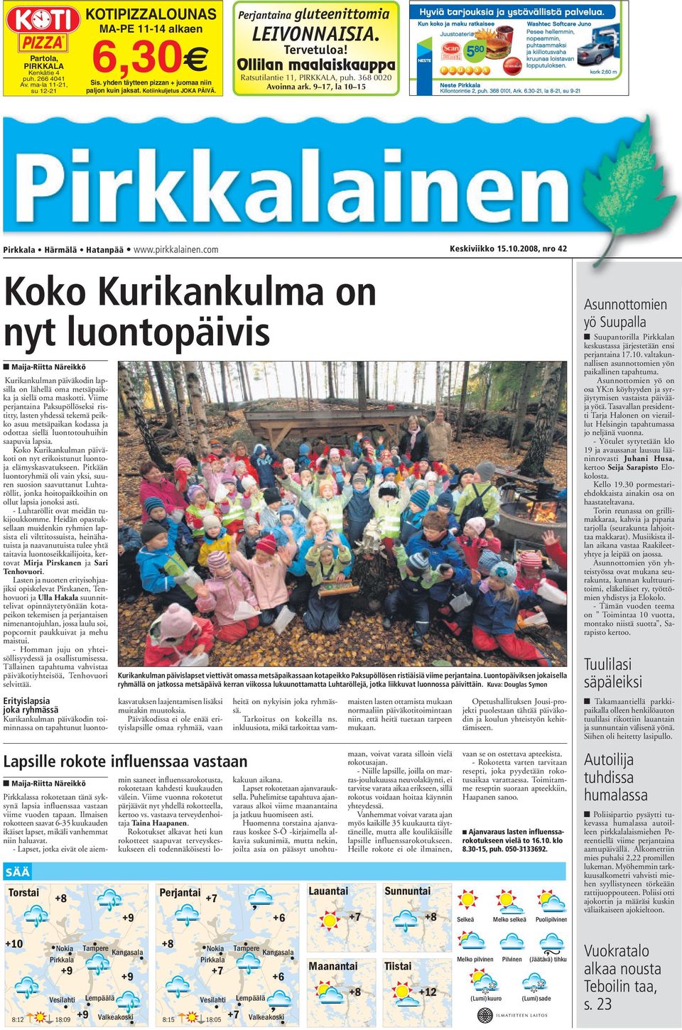 10.2008, nro 42 Koko Kurikankulma on nyt luontopäivis Maija-Riitta Näreikkö Kurikankulman päiväkodin lapsilla on lähellä oma metsäpaikka ja siellä oma maskotti.