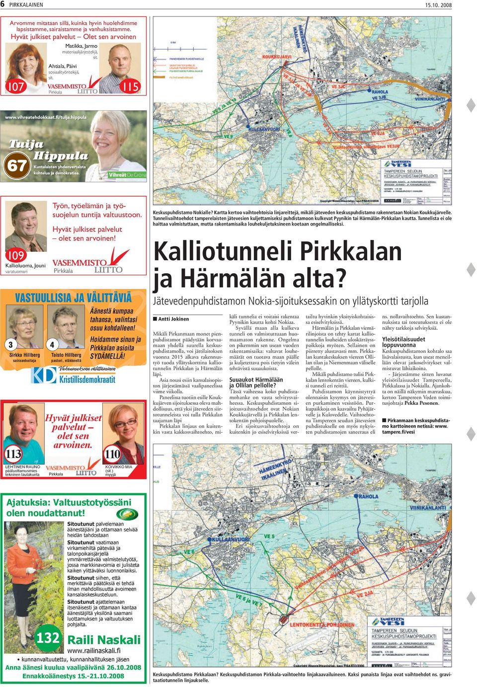 107 115 109 Kallioluoma, Jouni varatuomari Työn, työelämän ja työsuojelun tuntija valtuustoon. Hyvät julkiset palvelut olet sen arvoinen!