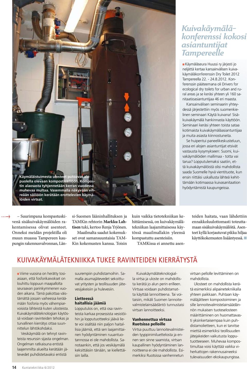 Käymäläseura Huussi ry järjesti jo neljättä kertaa kansainvälisen kuivakäymäläkonferenssin Dry Toilet 2012 