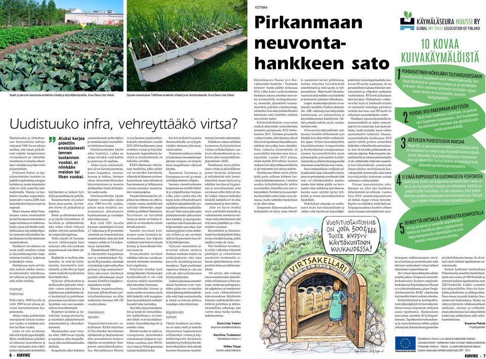 vesistöjen ja pohjavesien pilaantumista. Erityisesti fosfori- ja typpilannoitteiden tuotanto on paljolti ympäristöä ja energiaa kuluttavaa, mutta toistaiseksi niitä on vielä saatavilla kohtuuhinnalla.