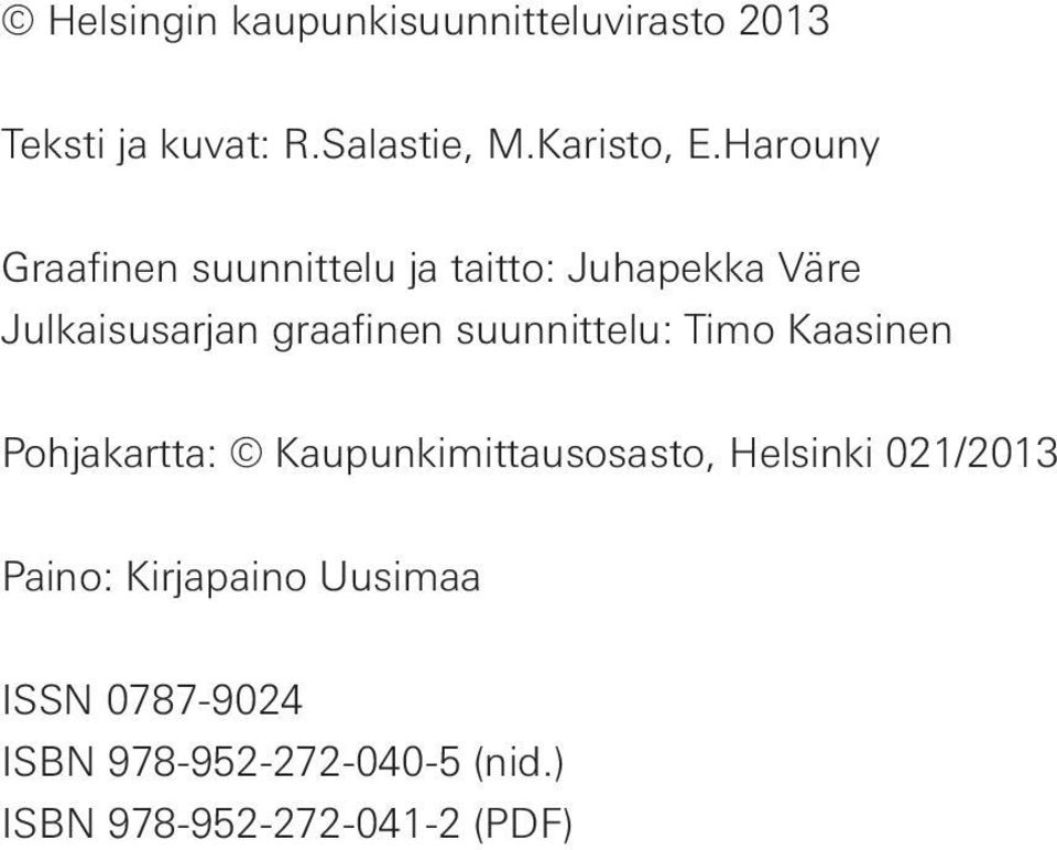 suunnittelu: Timo Kaasinen Pohjakartta: Kaupunkimittausosasto, Helsinki 021/2013