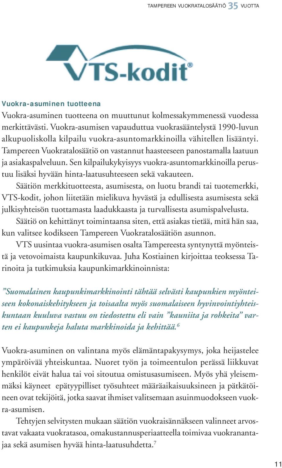 Tampereen Vuokratalosäätiö on vastannut haasteeseen panostamalla laatuun ja asiakaspalveluun.