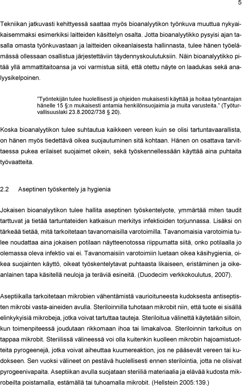 Näin bioanalyytikko pitää yllä ammattitaitoansa ja voi varmistua siitä, että otettu näyte on laadukas sekä analyysikelpoinen.