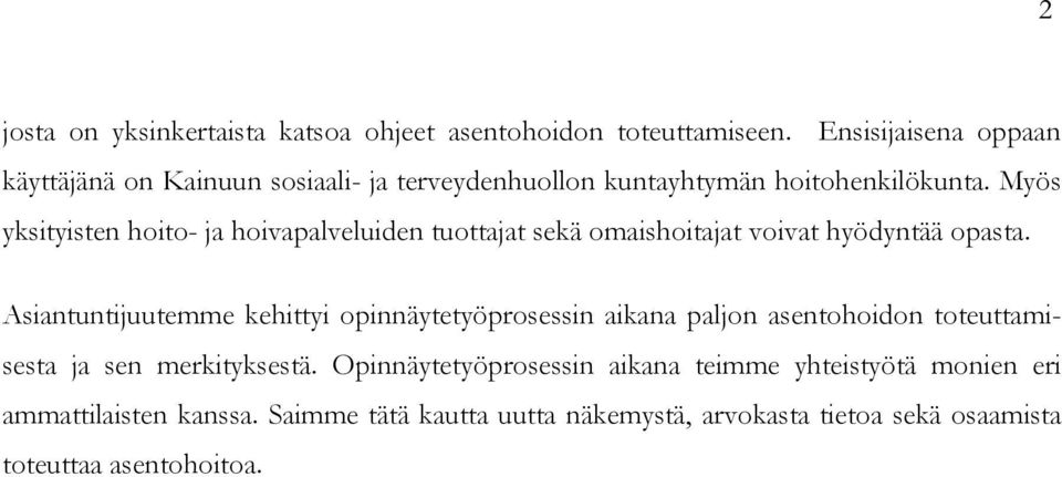 Myös yksityisten hoito- ja hoivapalveluiden tuottajat sekä omaishoitajat voivat hyödyntää opasta.